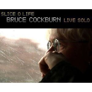 Bruce Cockburn - Slice O Life Live Solo  CD